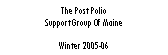 Text Box: The Post Polio
Support Group Of Maine
Winter 2005-06